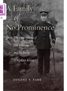海外直订A Family of No Prominence: The Descendants of Pak Tŏkhwa and the Birth of M 一个不突出的家庭:P