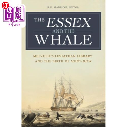 海外直订The Essex and the Whale: Melville's Leviathan Library and the Birth of Moby-Dick 埃塞克斯和鲸鱼:梅尔维尔的