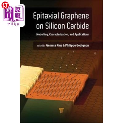 海外直订Epitaxial Graphene on Silicon Carbide: Modeling, Characterization, and Applicati 碳化硅外延石墨烯：建模、表