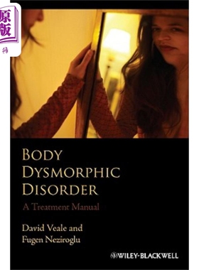 现货 身体畸形障碍 治疗手册 Body Dysmorphic Disorder 英文原版 David Veale 中商原版