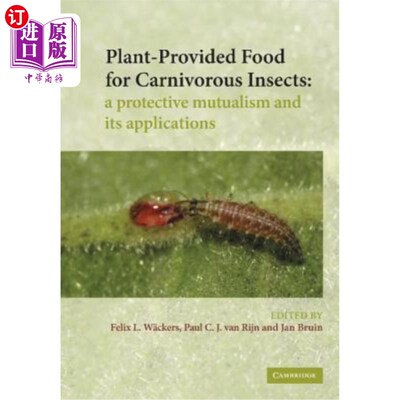 海外直订Plant-Provided Food for Carnivorous Insects: A Protective Mutualism and Its Appl 植物为食肉昆虫提供食物：一种保
