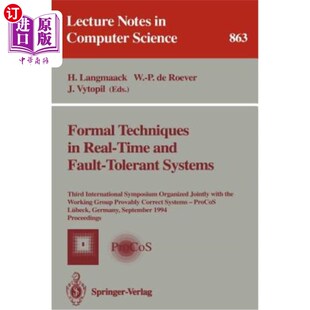 海外直订Formal Techniques in Real-Time and Fault-Tolerant Systems: Third International S 实时和容错系统中的形式化技