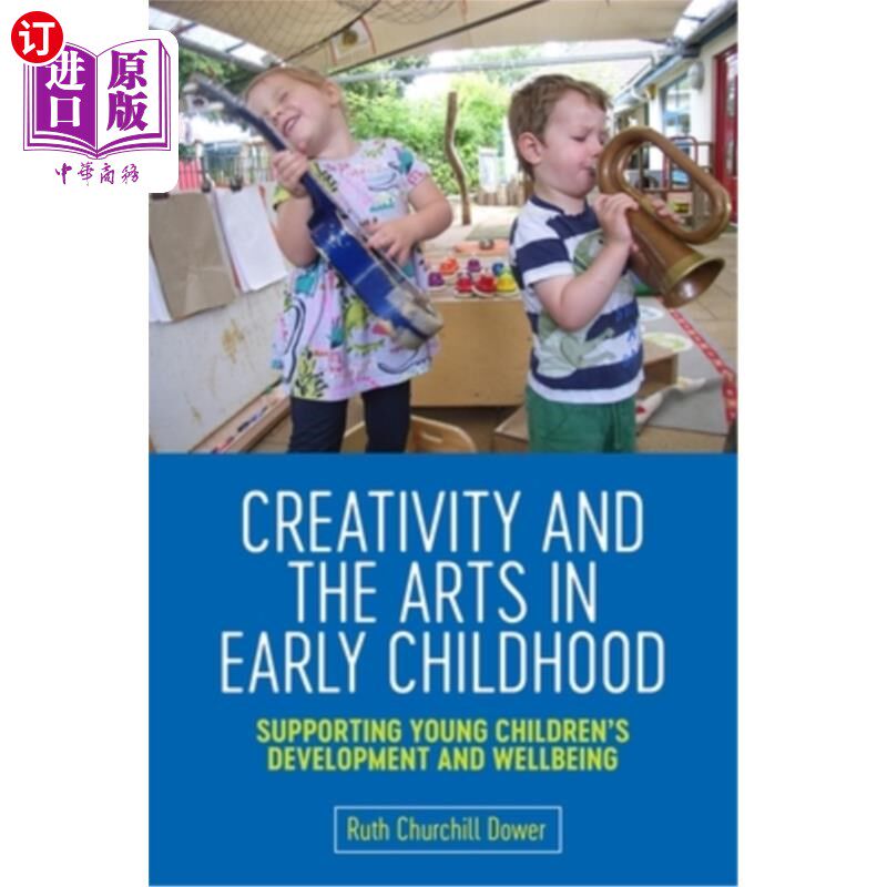 海外直订Creativity and the Arts in Early Childhood: Supporting Young Children's Developm 儿童早期的创造力和艺术:支