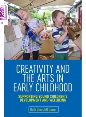 海外直订Creativity and the Arts in Early Childhood: Supporting Young Children's Developm 儿童早期的创造力和艺术:支