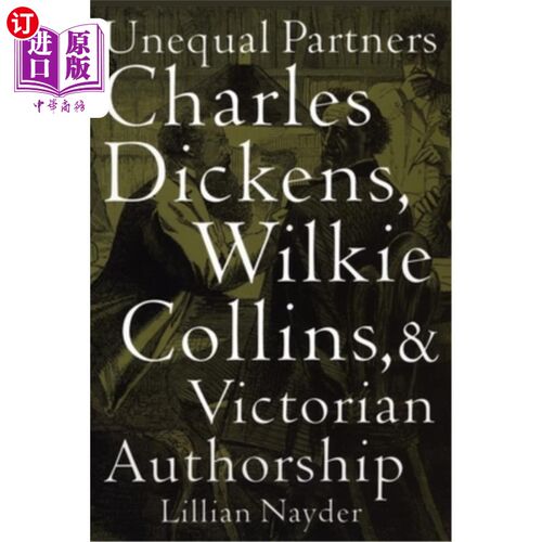 海外直订Unequal Partners: Charles Dickens, Wilkie Collins, and Victorian Authorship 不平等的伙伴:查尔斯·狄更斯，威