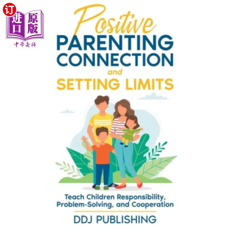 海外直订Positive Parenting Connection and Setting Limits. Teach Children Responsibility, 积极的父母关系和设置限制。