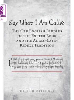 海外直订Say What I Am Called: The Old English Riddles of the Exeter Book & the Anglo-Lat 说出我叫什么:埃克塞特书的