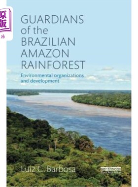 海外直订Guardians of the Brazilian Amazon Rainforest: Environmental Organizations and De 巴西亚马逊雨林守护者:环境