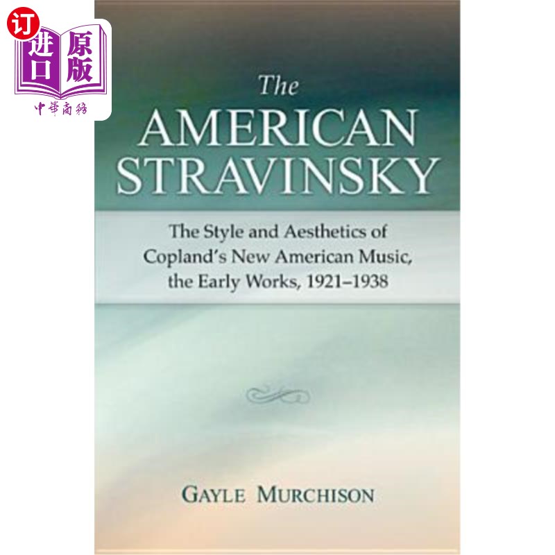 海外直订The American Stravinsky: The Style and Aesthetics of Copland's New American Musi美国的斯特拉文斯基:科普兰-封面