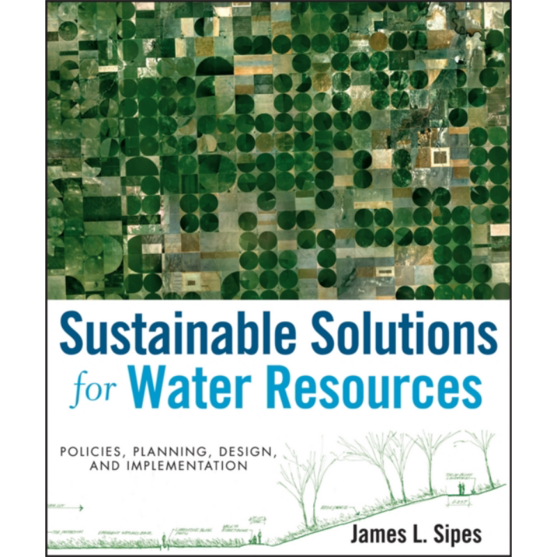 预售 水资源可持续性解决方案 政策规划设计与实现 Sustainable Solutions For Water Resources 英文原版 James Sipes【中商原版?