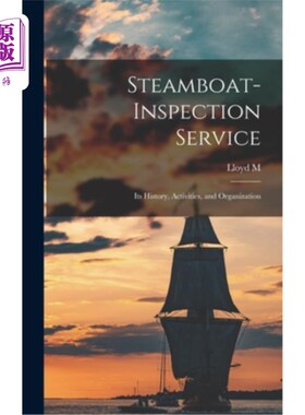 海外直订Steamboat-Inspection Service; its History, Activities, and Organization Steamboat-Inspectio