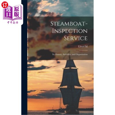 海外直订Steamboat-Inspection Service; its History, Activities, and Organization Steamboat-Inspectio