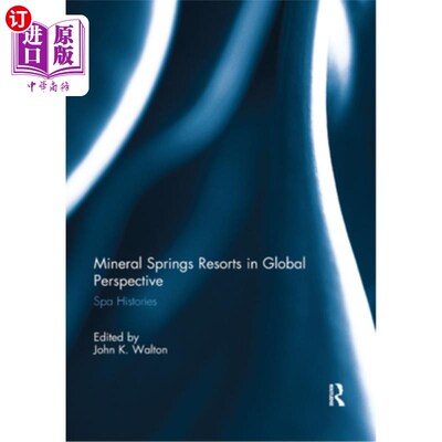 海外直订Mineral Springs Resorts in Global Perspective: Spa Histories 全球视角下的矿泉度假村:温泉历史