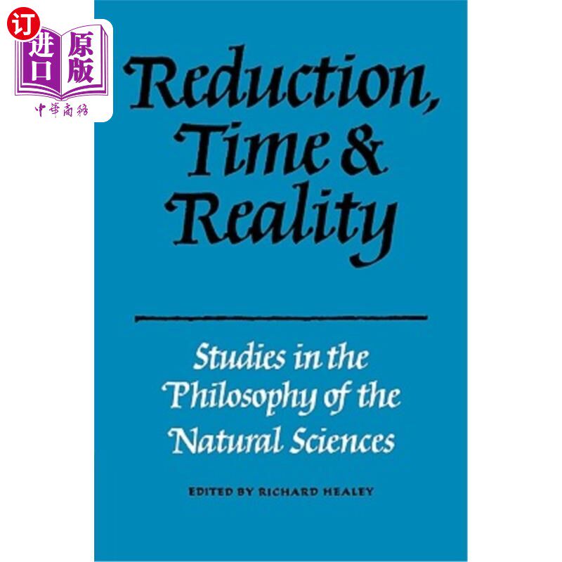 海外直订Reduction, Time and Reality: Studies in the Philosophy of the Natural Sciences 还原、时间与现实：自然科学哲