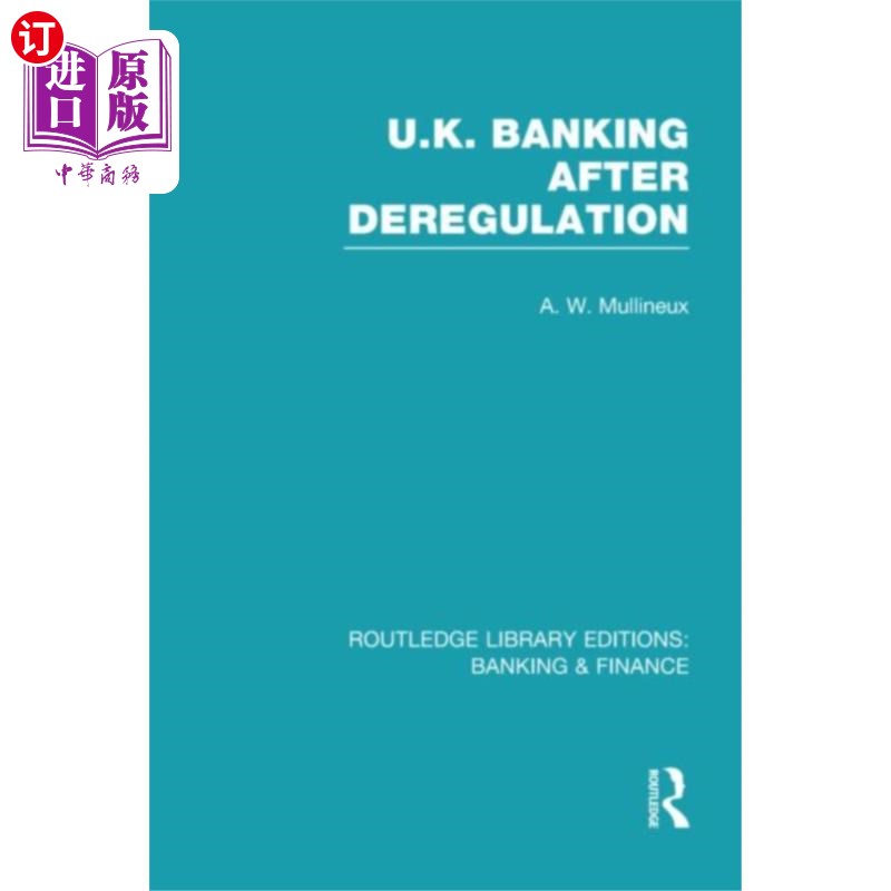 海外直订UK Banking After Deregulation (RLE: Banking & Fi... 放松管制后的英国银行业