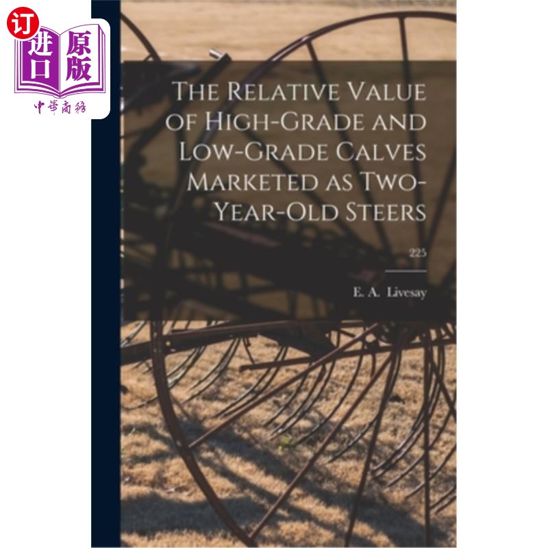 海外直订The Relative Value of High-grade and Low-grade Calves Marketed as Two-year-old S 高、低档犊牛作为两龄阉牛的