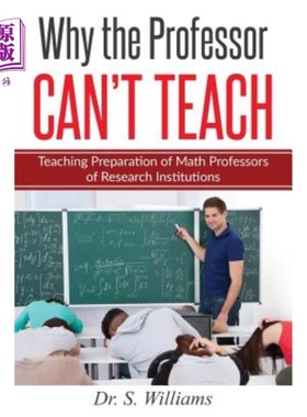 海外直订Why the Professor Can't Teach: Teaching Preparation of Math Professors of Resear 为什么教授不能教学：研究机
