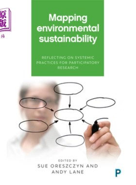 海外直订Mapping Environmental Sustainability: Reflecting on Systemic Practices for Parti 描绘环境可持续性:参与性研