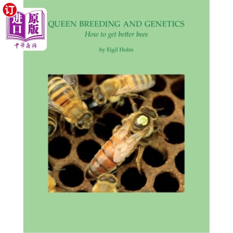 海外直订Queen Breeding and Genetics - How to get better bees 蜂王繁殖与遗传学-如何获得更好的蜜蜂