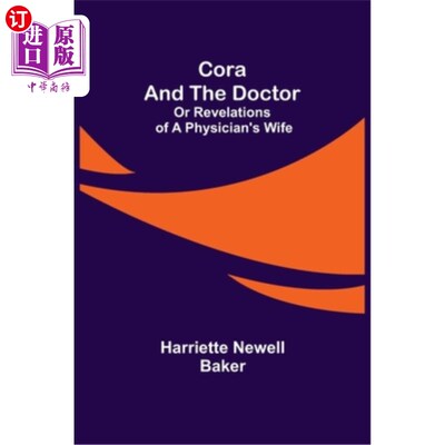海外直订Cora and The Doctor; Or Revelations of A Physician's Wife 科拉和医生;或者《医生妻子的启示