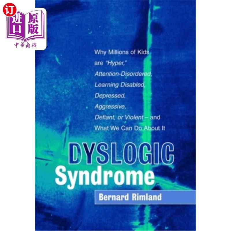 海外直订Dyslogic Syndrome: Why Millions of Kids Are Hyper, Attention-Disordered, Learnin 《逻辑障碍综合症:为什么数