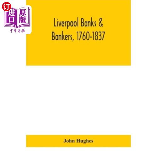 海外直订Liverpool banks & bankers, 1760-1837, a history of the circumstances which gave  利物浦银行和银行家，1760年