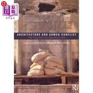 破坏政治 Armed 冲突 建筑与武装 Destruction Politics The Conflict and 海外直订Architecture