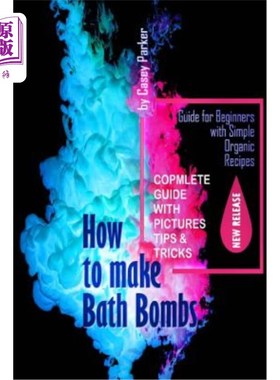 海外直订How to Make Bath Bombs: Guide for Beginners with Simple Organic Recipes Step by  如何制作沐浴炸弹：简单有机