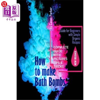 海外直订How to Make Bath Bombs: Guide for Beginners with Simple Organic Recipes Step by  如何制作沐浴炸弹：简单有机
