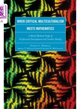 海外直订When Critical Multiculturalism Meets Mathematics: A Mixed Methods Study of Profe 当批判多元文化主义与数学相遇：