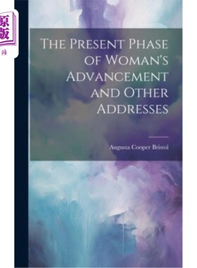 海外直订The Present Phase of Woman's Advancement and Other Addresses 妇女地位提高的现阶段及其他讲话