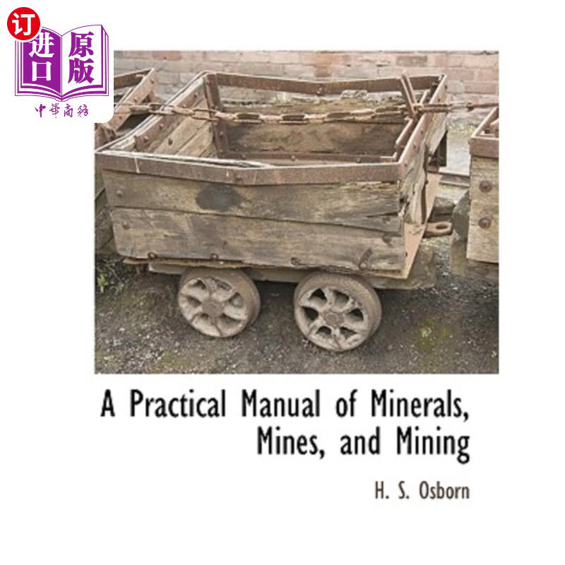 海外直订A Practical Manual of Minerals, Mines, and Mining 矿物、矿山和采矿实用手册