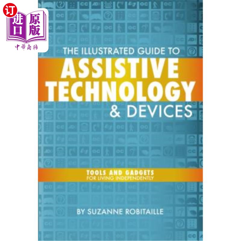 海外直订医药图书The Illustrated Guide to Assistive Technology & Devices: Tools and Gadgets for L 辅助技术和设备的图