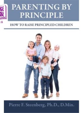 海外直订Parenting By Principle: How To Raise Principled Children 原则育儿：如何培养有原则的孩子