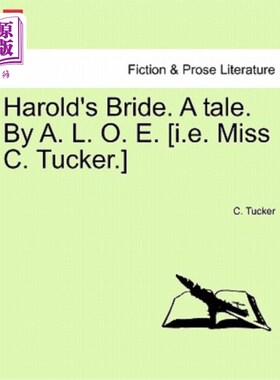 海外直订Harold's Bride. a Tale. by A. L. O. E. [I.E. Miss C. Tucker.] 哈罗德的新娘。一个故事。作者：A.L.O.E.[即C.塔