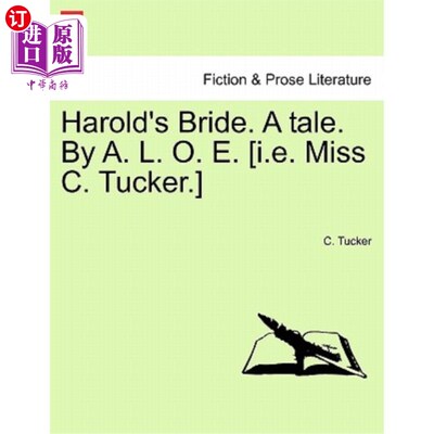 海外直订Harold's Bride. a Tale. by A. L. O. E. [I.E. Miss C. Tucker.] 哈罗德的新娘。一个故事。作者：A.L.O.E.[即C.塔