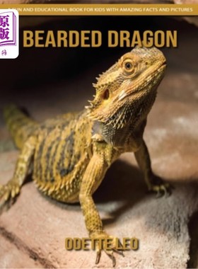 海外直订Bearded Dragon: A Fun and Educational Book for Kids with Amazing Facts and Pictu 胡子龙:一个有趣和教育的书