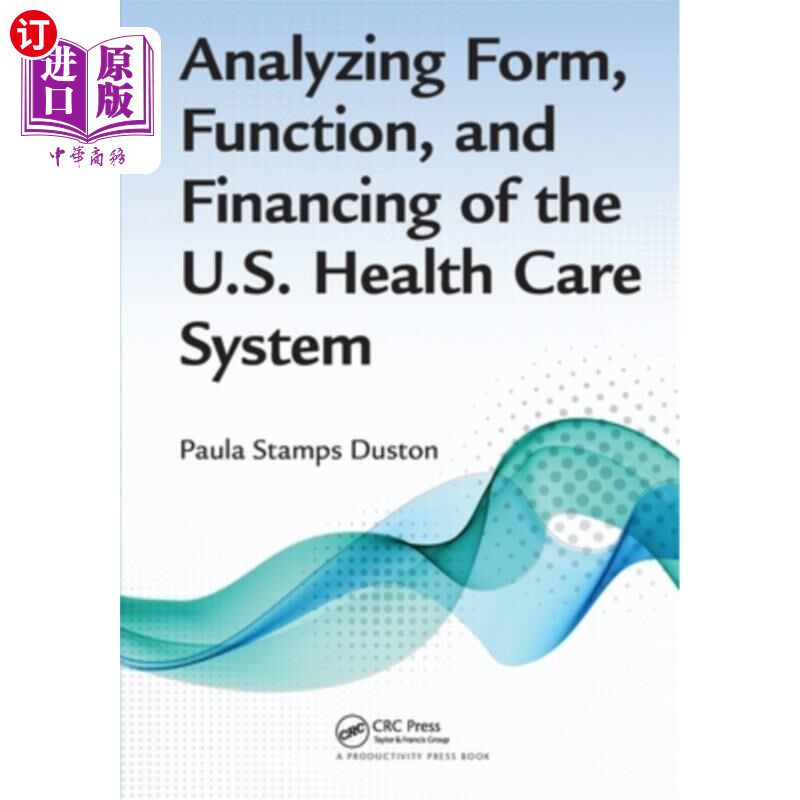 海外直订Analyzing Form, Function, and Financing of the U.S. Health Care System 分析美国医疗保健系统的形式、功能和融
