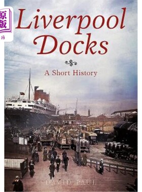 海外直订Liverpool Docks: A Short History 利物浦码头:一段简短的历史