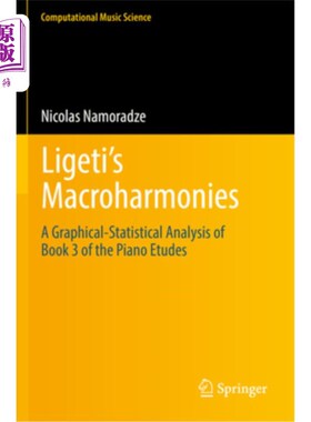 海外直订Ligeti's Macroharmonies: A Graphical-Statistical Analysis of Book 3 of the Piano 李盖蒂的大和声:钢琴练习曲