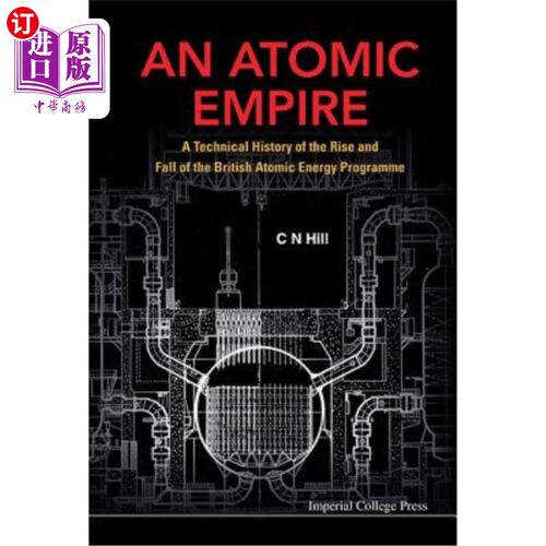 海外直订Atomic Empire, An: A Technical History of the Rise and Fall of the British Atomi 《原子帝国:英国原子能计划