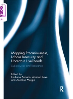 海外直订Mapping Precariousness, Labour Insecurity and Uncertain Livelihoods: Subjectivit 绘制不稳定、劳动不安全和不