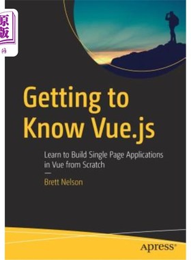 海外直订Getting to Know Vue.Js: Learn to Build Single Page Applications in Vue from Scra 了解Vue.js：从