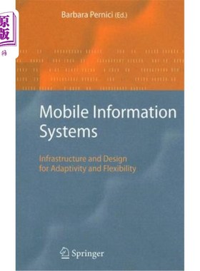 海外直订Mobile Information Systems: Infrastructure and Design for Adaptivity and Flexibi 移动信息系统:适应性和灵活