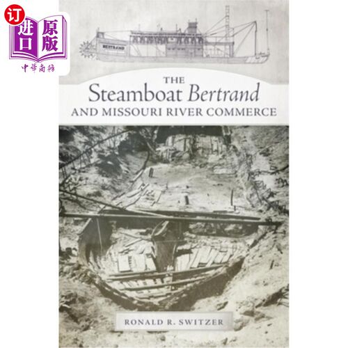 海外直订The Steamboat Bertrand and Missouri River Commerce 伯特兰汽船与密苏里河商业