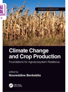 海外直订Climate Change and Crop Production: Foundations for Agroecosystem Resilience 气候变化与作物生产:农业生态系