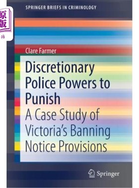 海外直订Discretionary Police Powers to Punish: A Case Study of Victoria's Banning Notice 警察处罚的自由裁量权：维多