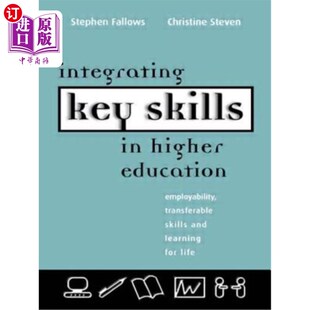 海外直订Integrating Key Skills in Higher Education: Employability, Transferable Skills a 在高等教育中整合关键技能：