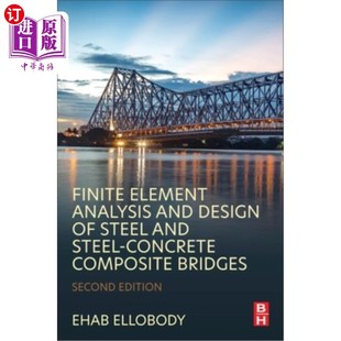 海外直订Finite Element Analysis and Design of Steel and Steel-Concrete Composite Bridges 钢与钢-混凝土组合桥梁的有