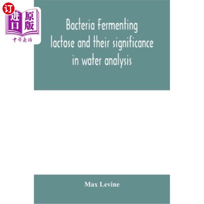 海外直订Bacteria fermenting lactose and their significance in water analysis 发酵乳糖的细菌及其在水质分析中的意义